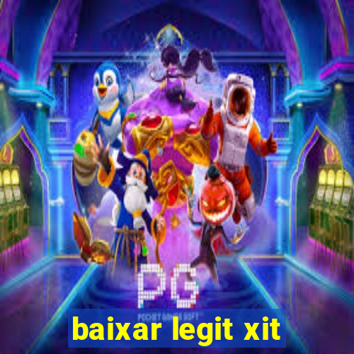 baixar legit xit